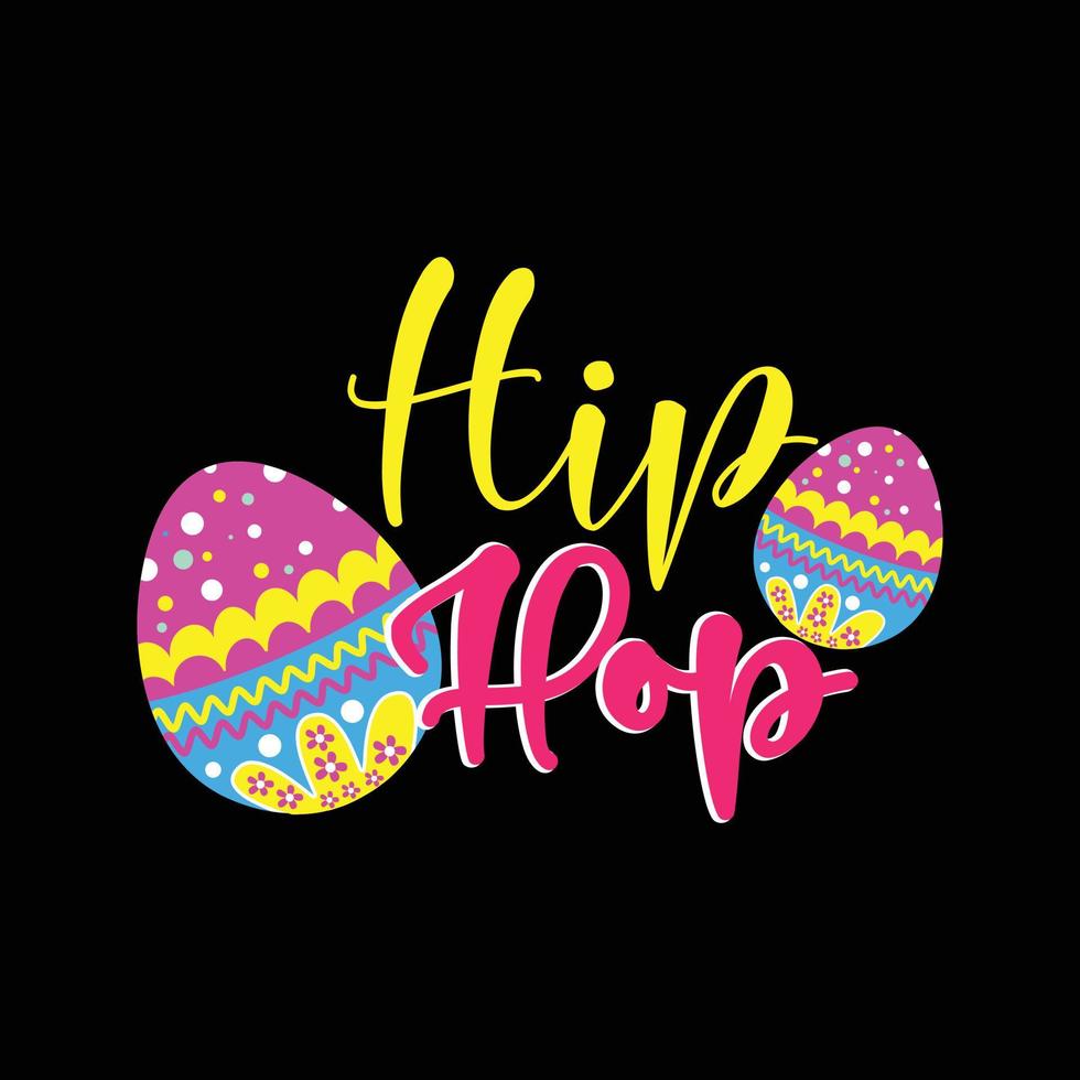 Hip hop vector t-shirt design. Easter t-shirt design. Can be used for Print mugs, sticker designs, greeting cards, posters, bags, and t-shirts