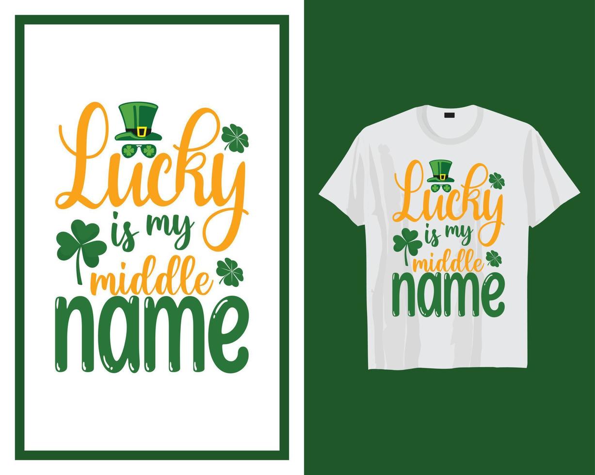 Lucky is my middle name St Patrick's day t shirt typography design vector illustration