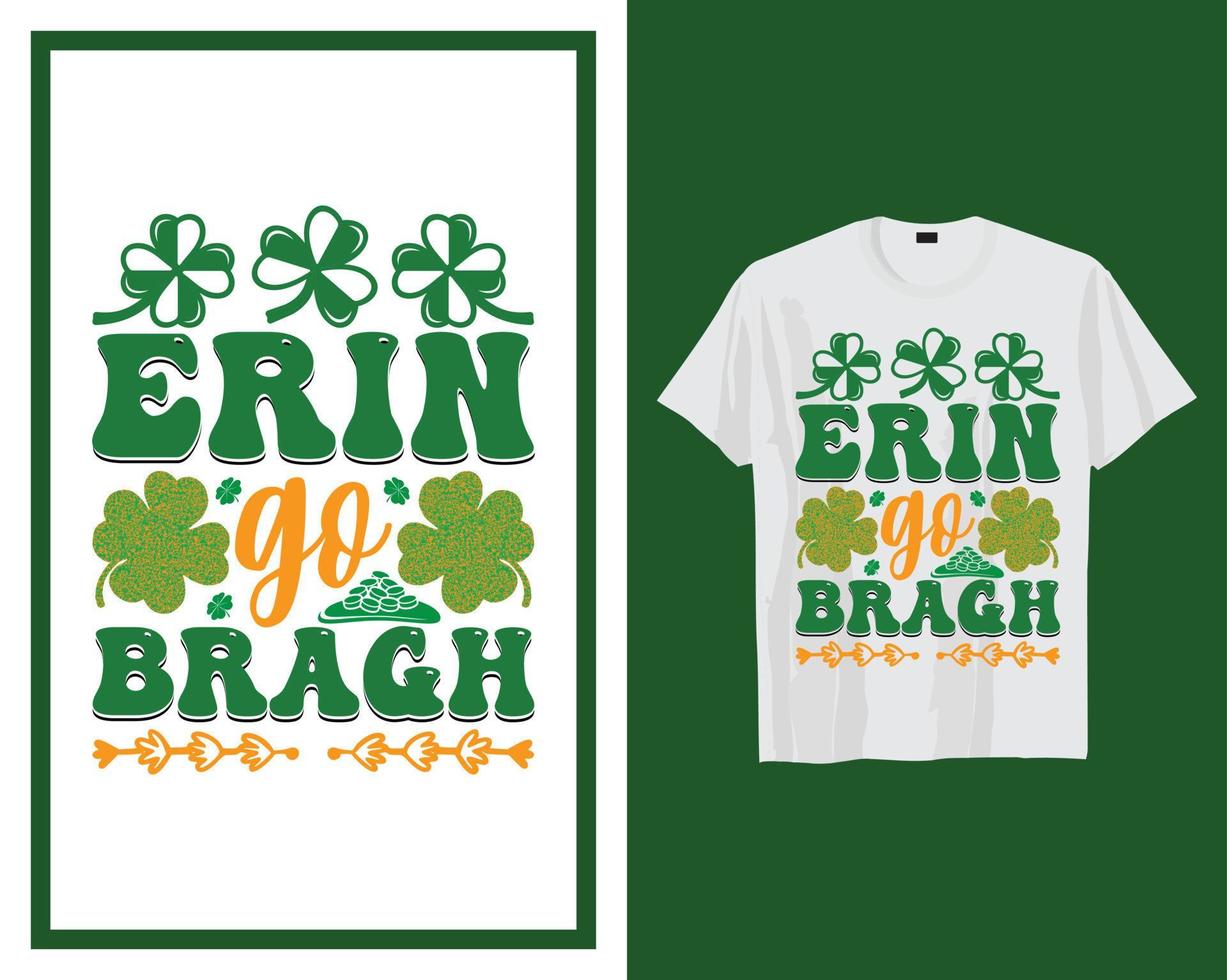 Erin go brag St Patrick's day t shirt typography design vector illustration