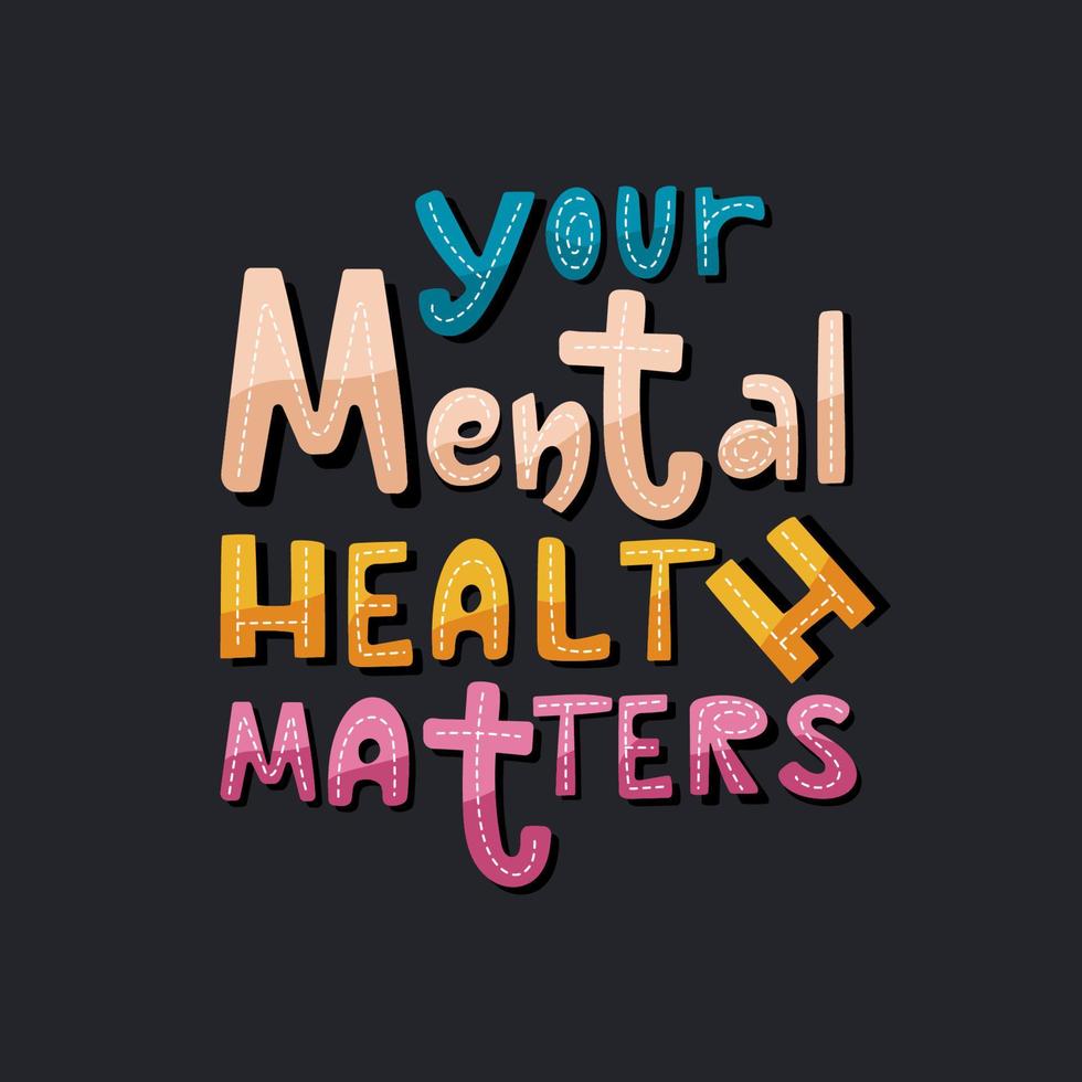 Your mental health matters lettering poster. Colourful inspirational typography design on dark background. vector