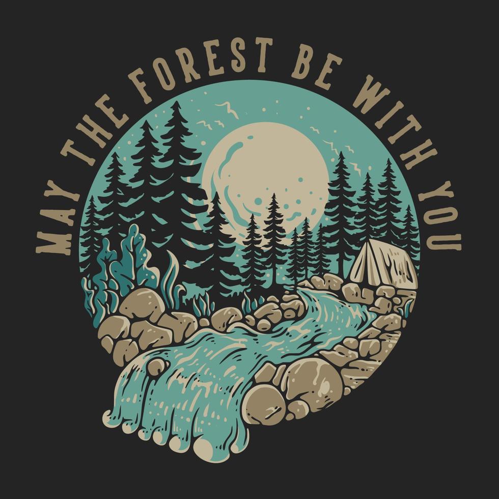 T Shirt Design May The Forest Be With You With Tent In The Middle Of Forest Under The Full Moon Vintage Illustration vector