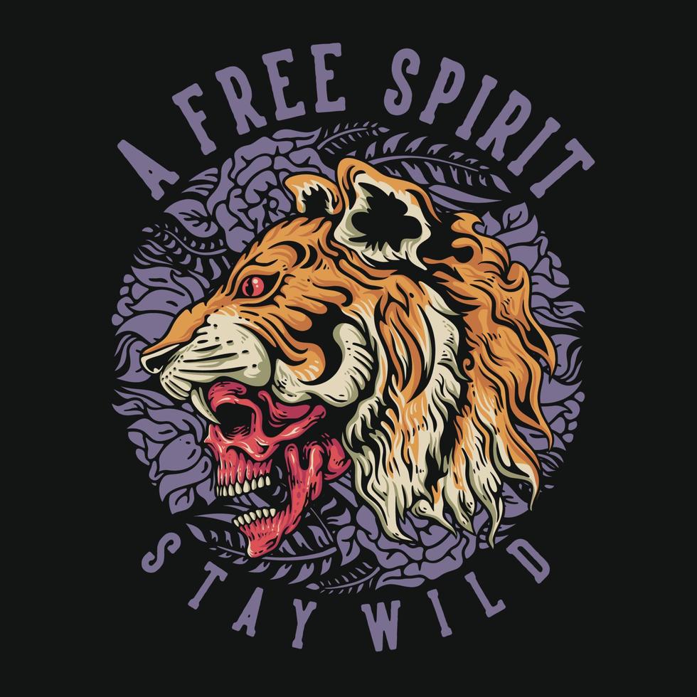 T Shirt Design A Free Spirit Stay Wild With Skull Wear Tiger Head Vintage Illustration vector