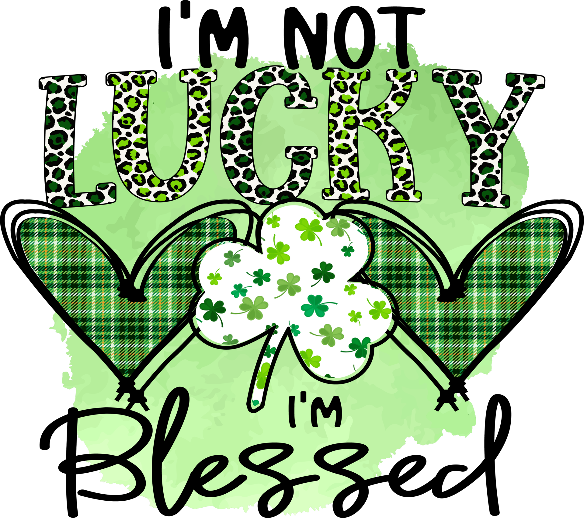 i-m-not-lucky-i-m-blessed-st-patrick-s-day-sublimation-design-perfect