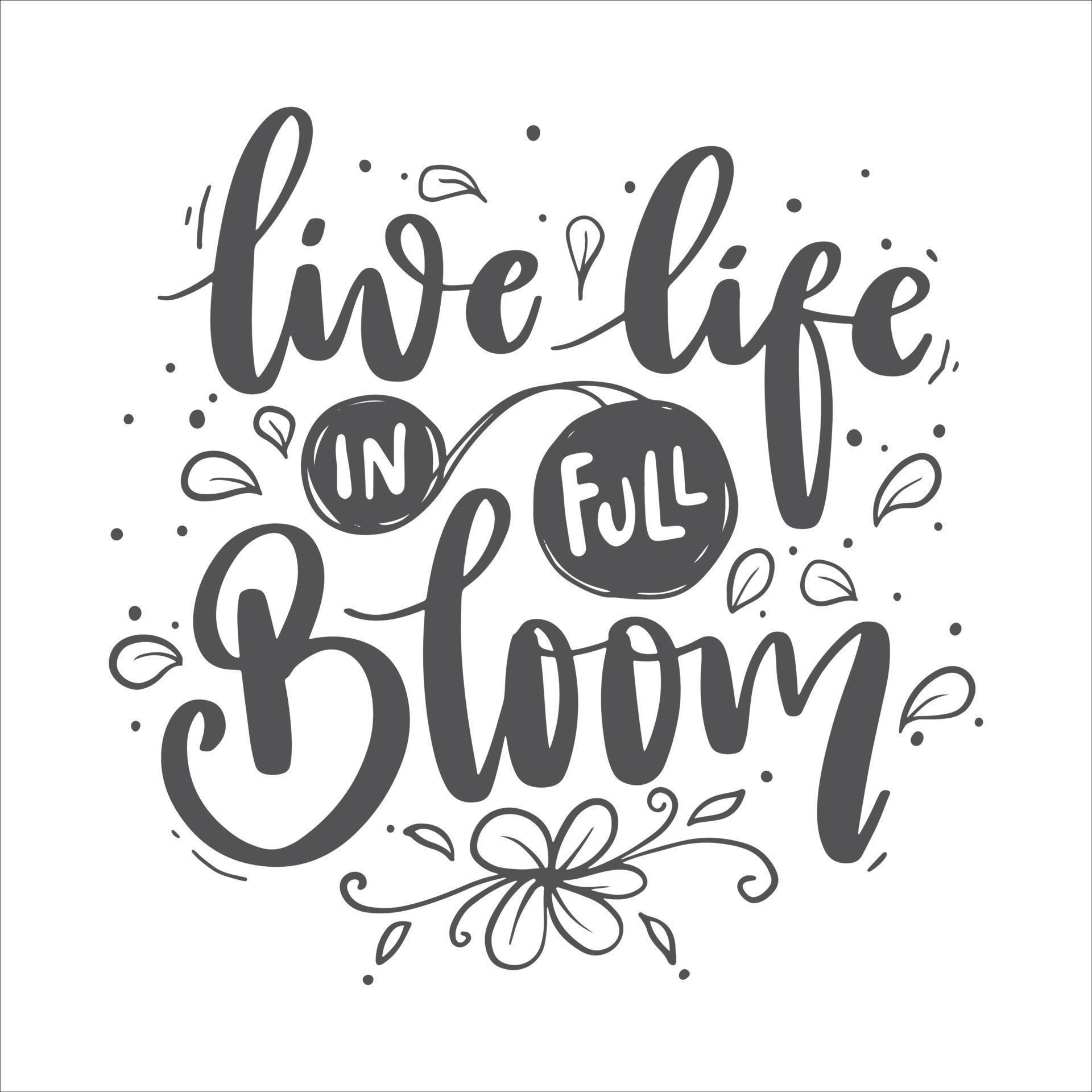 Motivational Inspirational Quotes. Blooming Flower Floral Lettering