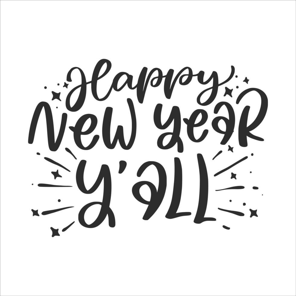 New Year Lettering Quotes For Printable Poster, Tote Bag, Mugs, T-Shirt Design vector