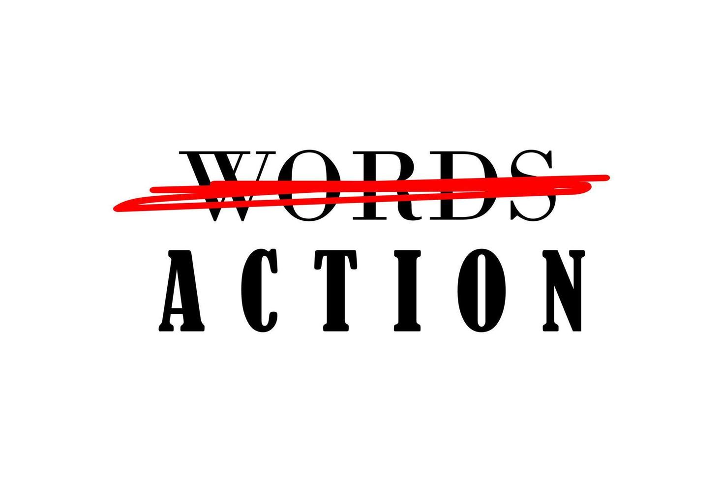 Not words but action motivational quote, t-shirt print template. Hand drawn lettering phrase. vector
