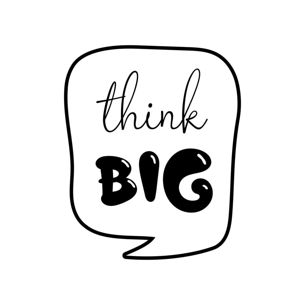 Think big motivational quote, t-shirt print template. Hand drawn lettering phrase. vector