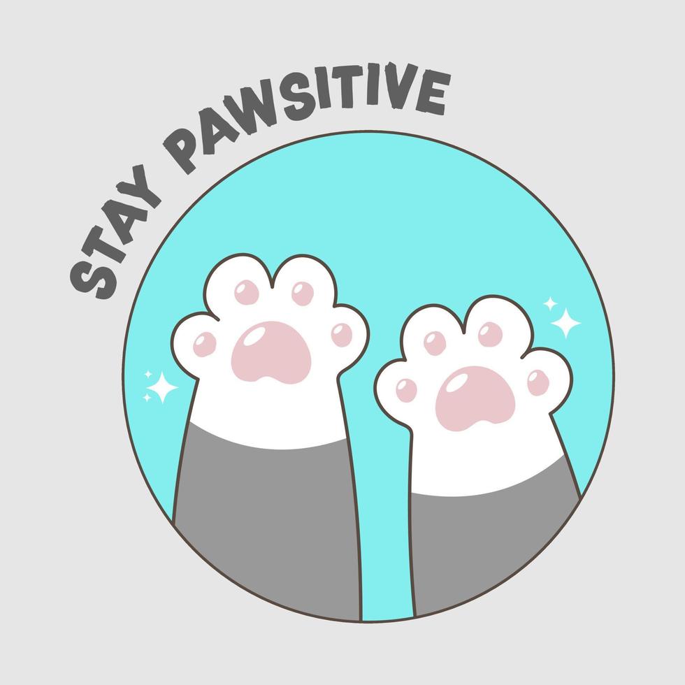 adorable Cat Paw, Stay pawsitive hand drawing cute, white and grey paw cat paw vector illustration,