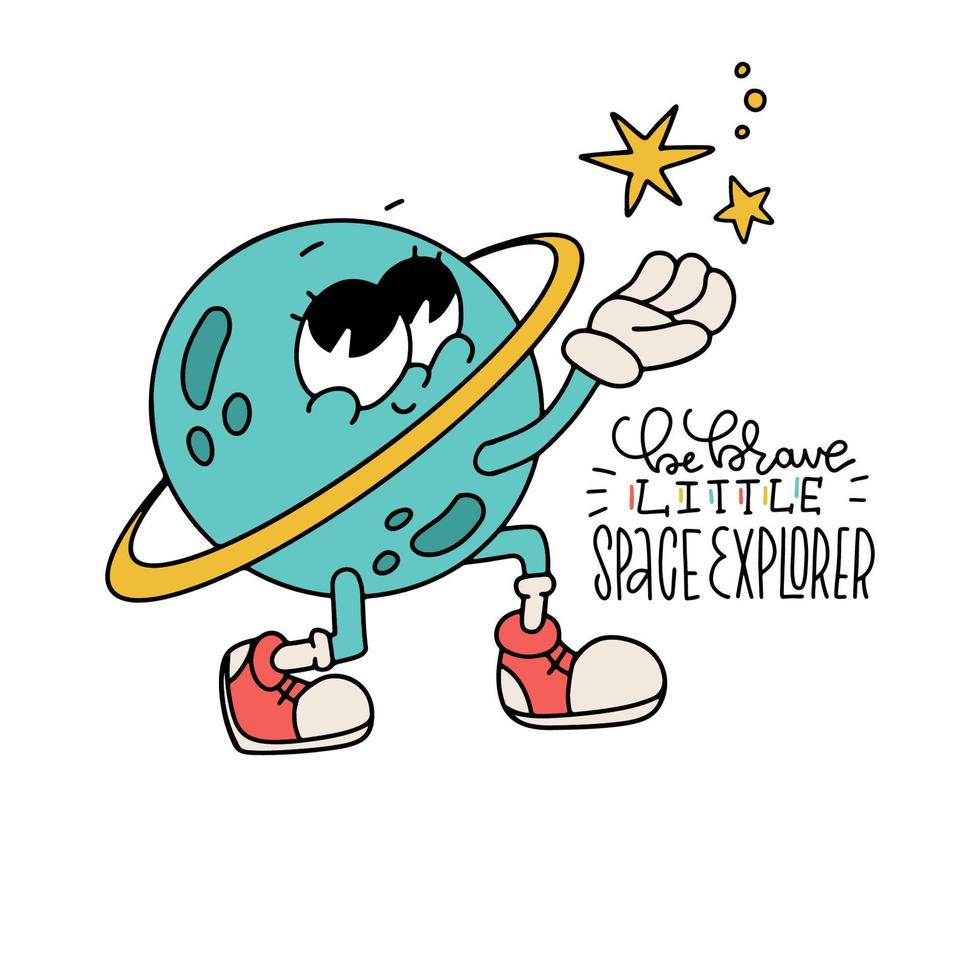 Be brave little space explorer - lettering print with Saturn retro cartoon character holding star in gloved hands, Hand drawn liner vector illustration.