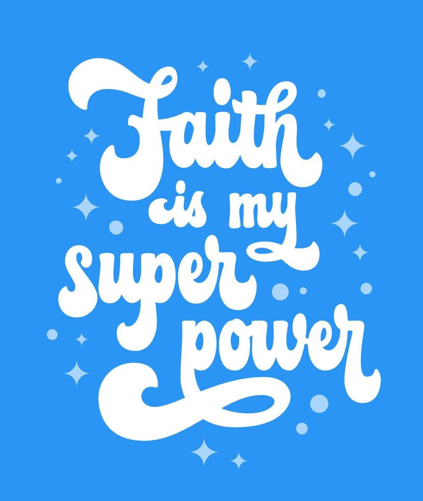 Bold modern lettering illustration with hand drawn Christian church phrase - Faith is my superpower. Isolated colorful vector typography design element for print, posters, t-shirts and other purposes