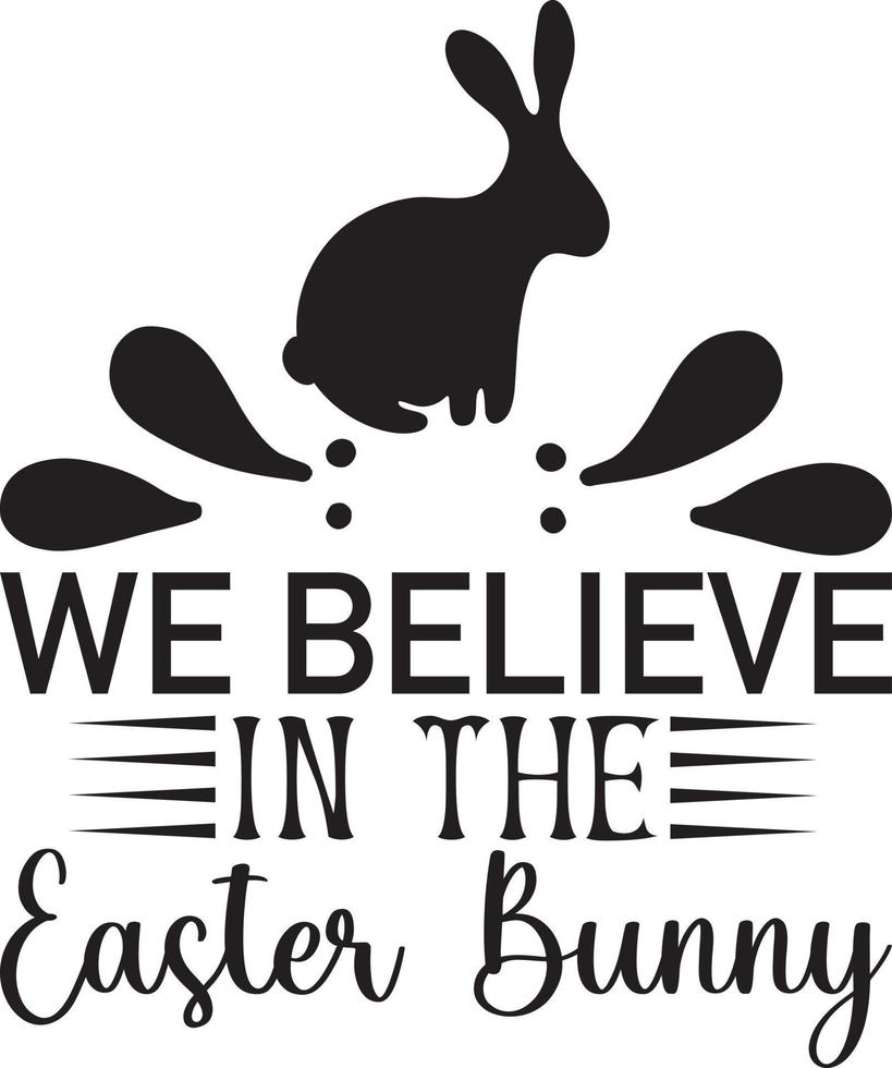 We Believe In The Easter Bunny vector