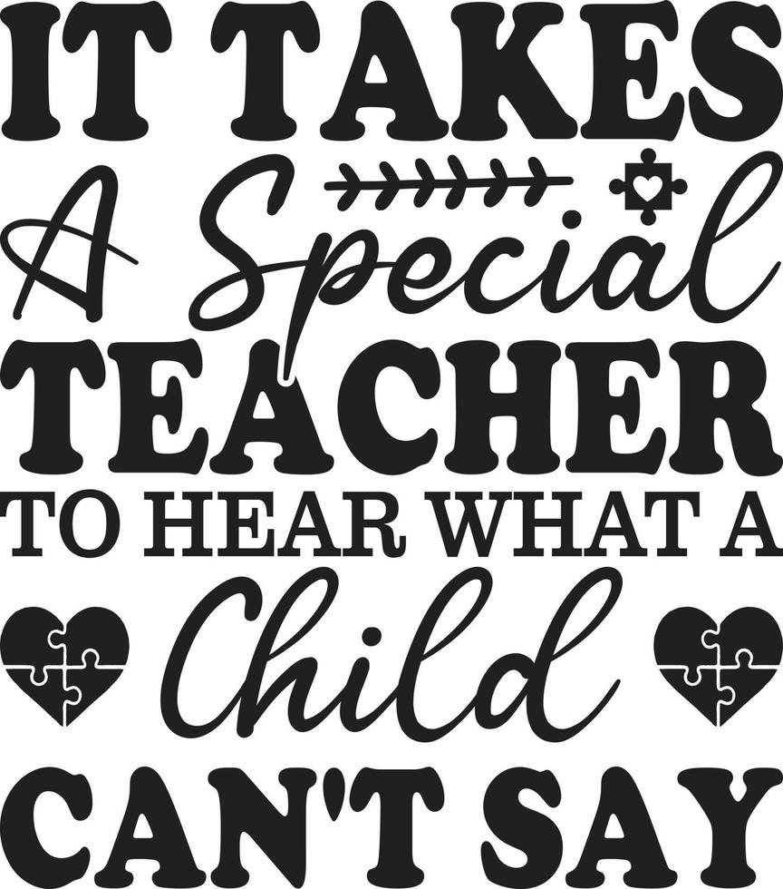 it Takes A Special Teacher To Hear What A Child Can't Say vector