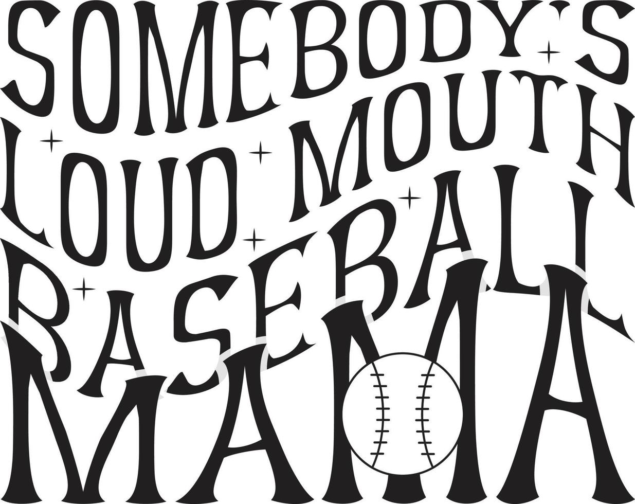 Somebody's loud mouth Baseball mama Graphic t-shirt vector