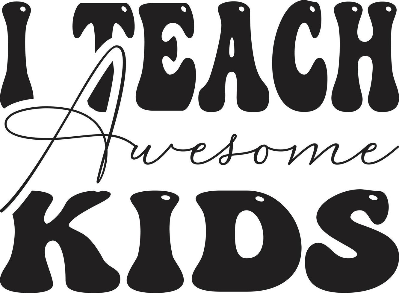 I Teach Awesome Kids   t-shirt vector