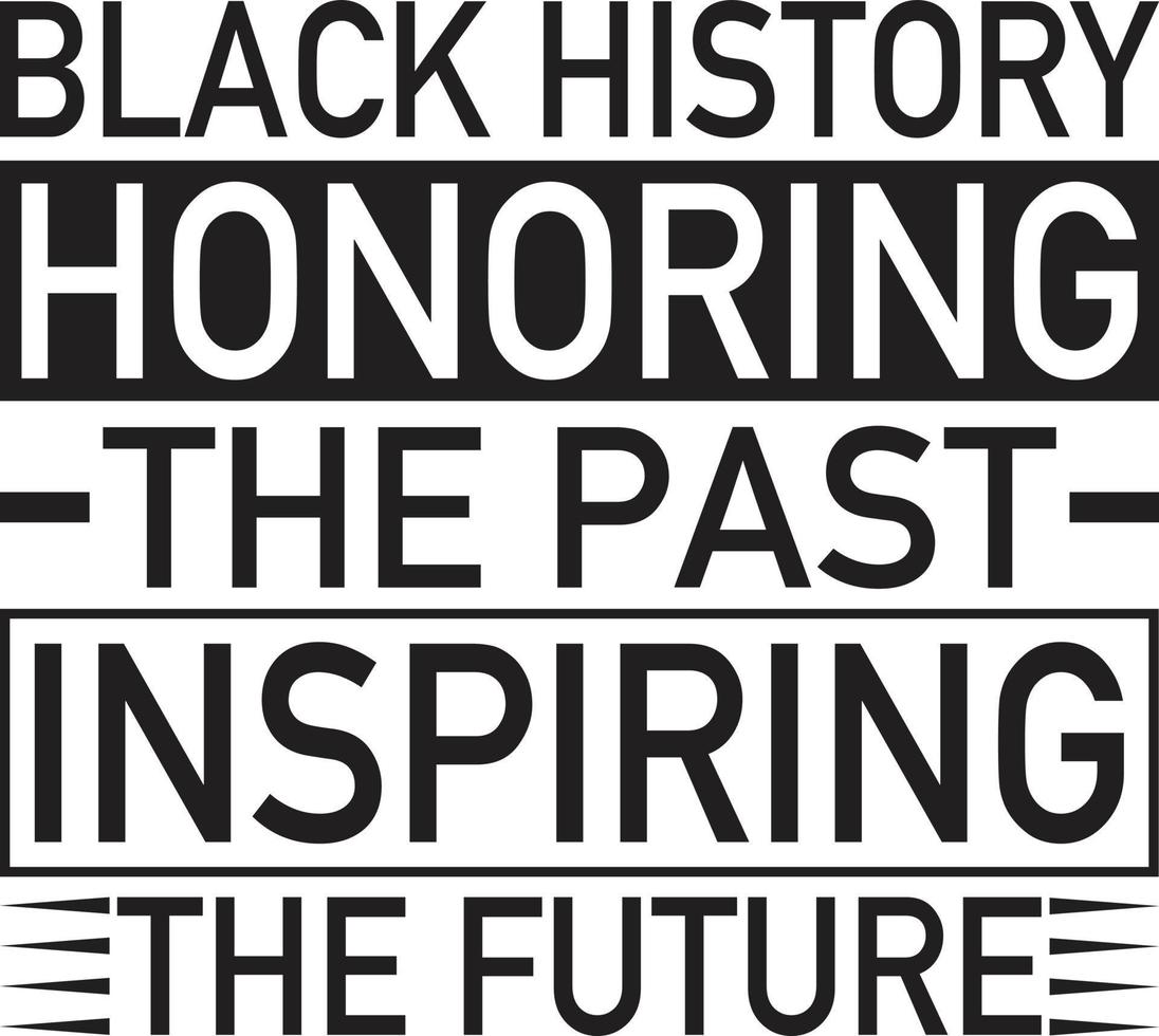 Black History Honoring The Past Inspiring The Future vector