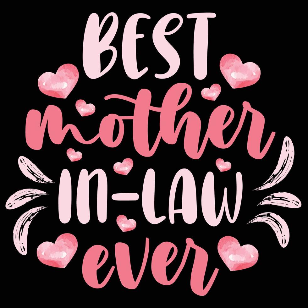 Best mother in-law ever, Mother's day shirt print template,  typography design for mom mommy mama daughter grandma girl women aunt mom life child best mom adorable shirt vector