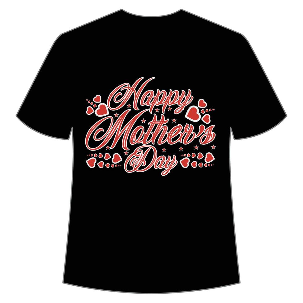 Happy Mother's day shirt print template,  typography design for mom mommy mama daughter grandma girl women aunt mom life child best mom adorable shirt vector