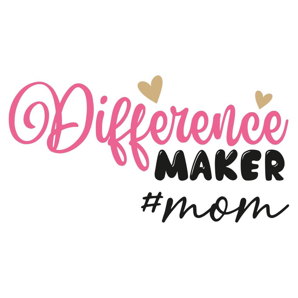 Difference maker mom Mother's day shirt print template,  typography design for mom mommy mama daughter grandma girl women aunt mom life child best mom adorable shirt vector