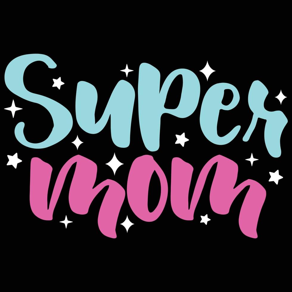 súper mamá, de la madre día camisa impresión plantilla, tipografía diseño para mamá mamá mamá hija abuela niña mujer tía mamá vida niño mejor mamá adorable camisa vector