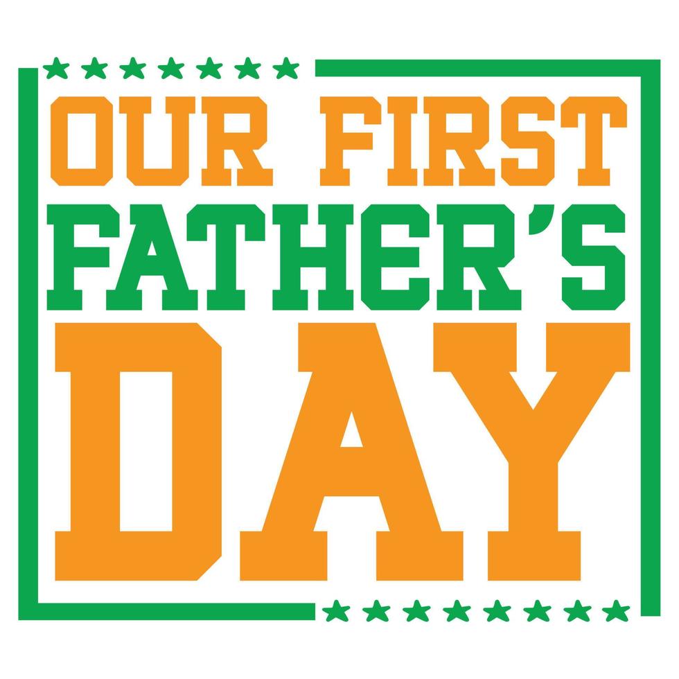 our first father's day print template vector best daddy love kids father dad