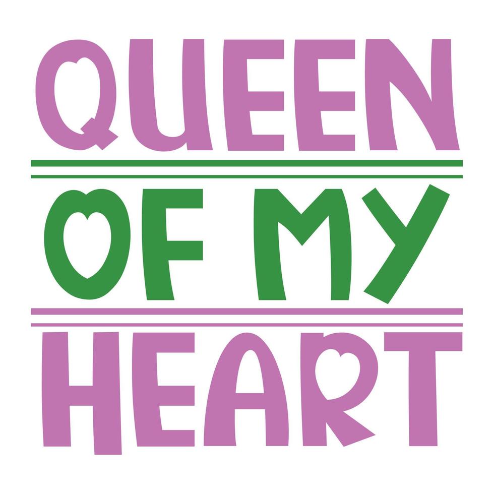 queen of my heart Mother's day shirt print template,  typography design for mom mommy mama daughter grandma girl women aunt mom life child best mom adorable shirt vector