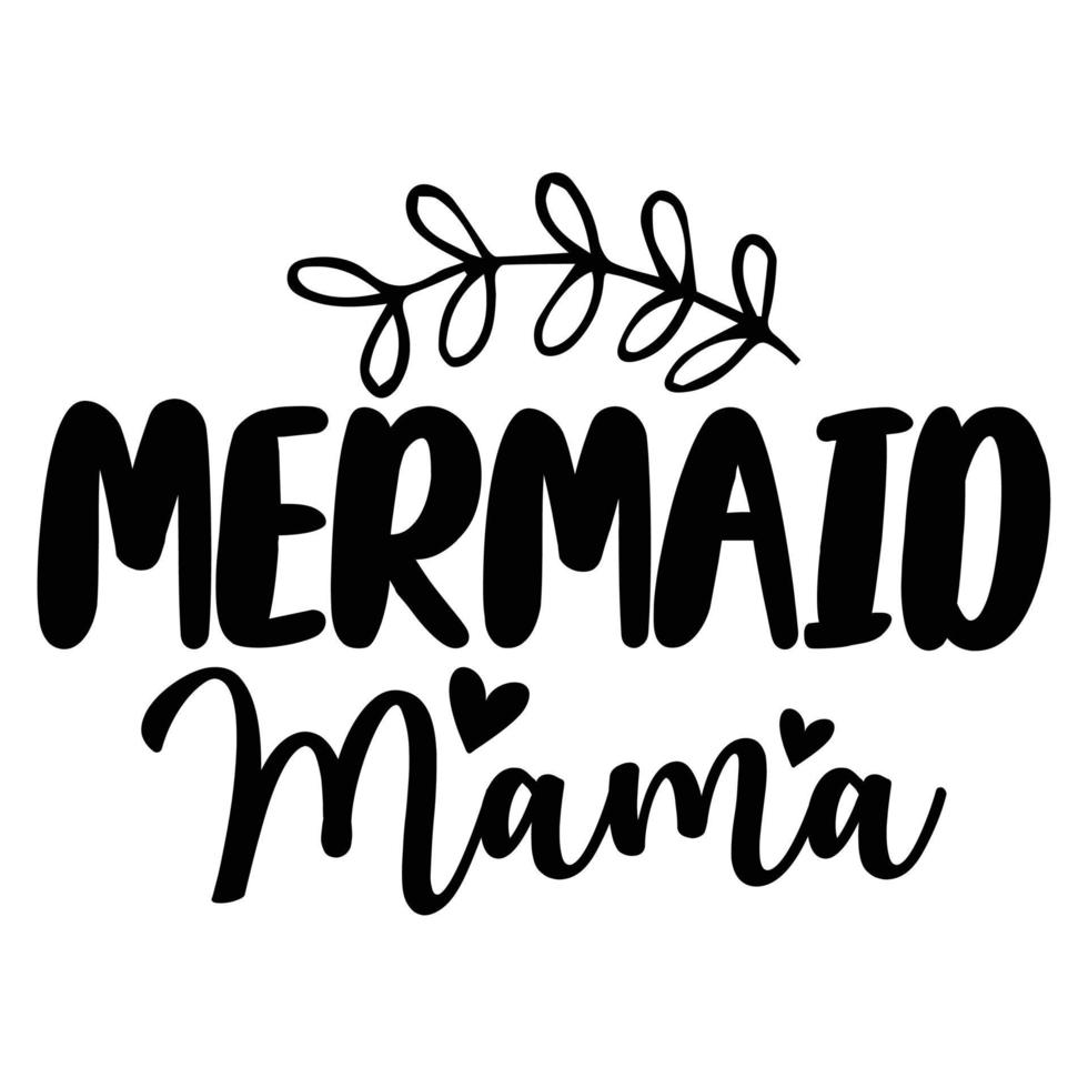 mermaid mama Mother's day shirt print template,  typography design for mom mommy mama daughter grandma girl women aunt mom life child best mom adorable shirt vector