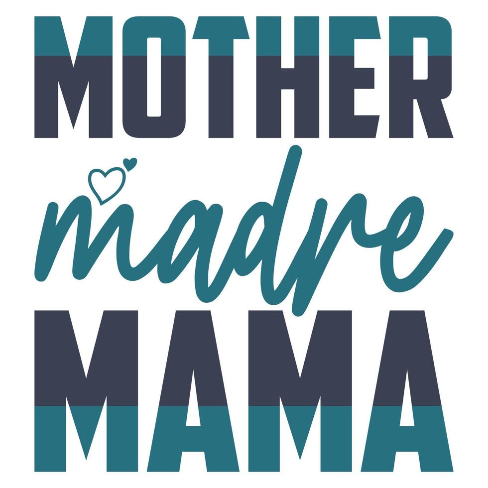 mother Madre mama, Mother's day shirt print template,  typography design for mom mommy mama daughter grandma girl women aunt mom life child best mom adorable shirt vector