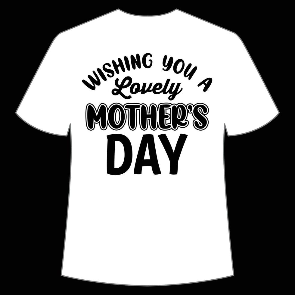 Wishing you a lovely Mother's day shirt print template,  typography design for mom mommy mama daughter grandma girl women aunt mom life child best mom adorable shirt vector