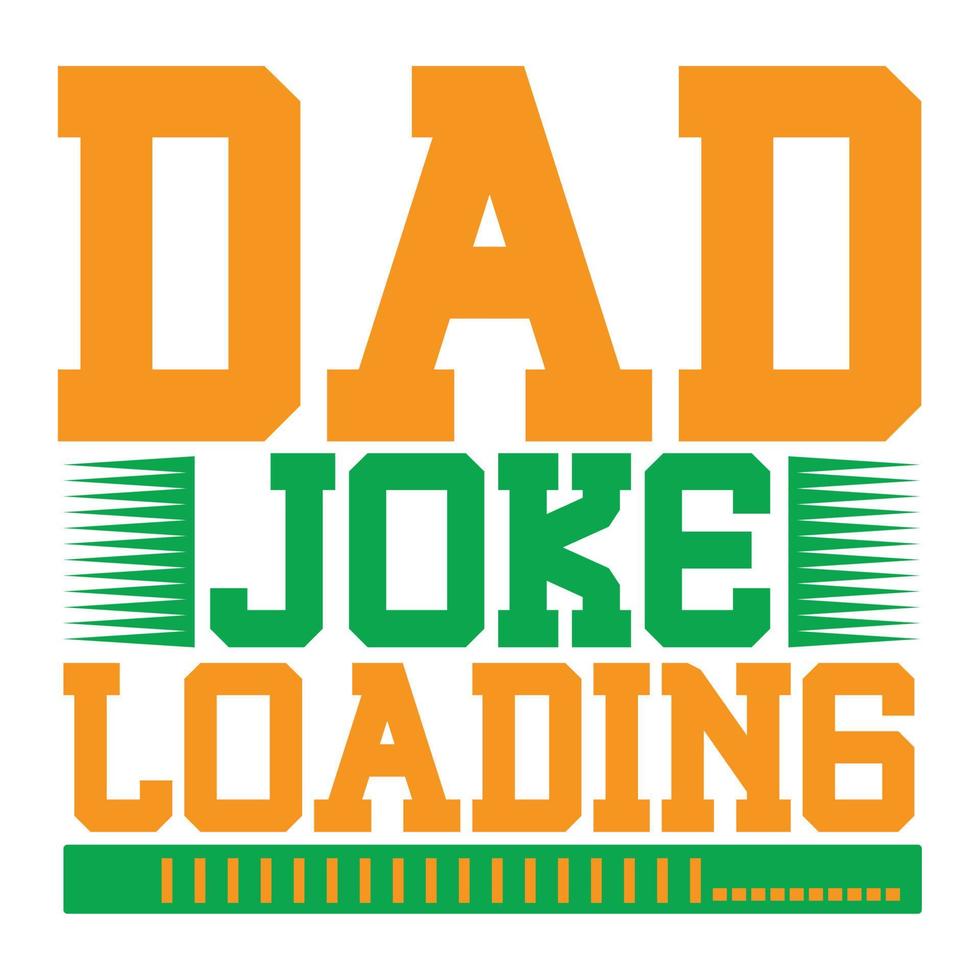 dad joke loading, father's day print template vector best daddy love kids father dad