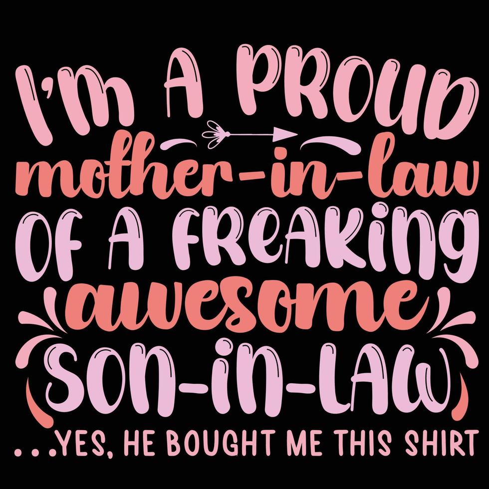 soy un orgulloso suegra de un enloqueciendo increíble yerno, de la madre día camisa impresión plantilla, tipografía diseño para mamá mamá mamá hija abuela niña mujer tía mamá vida niño mejor mamá adorable s vector