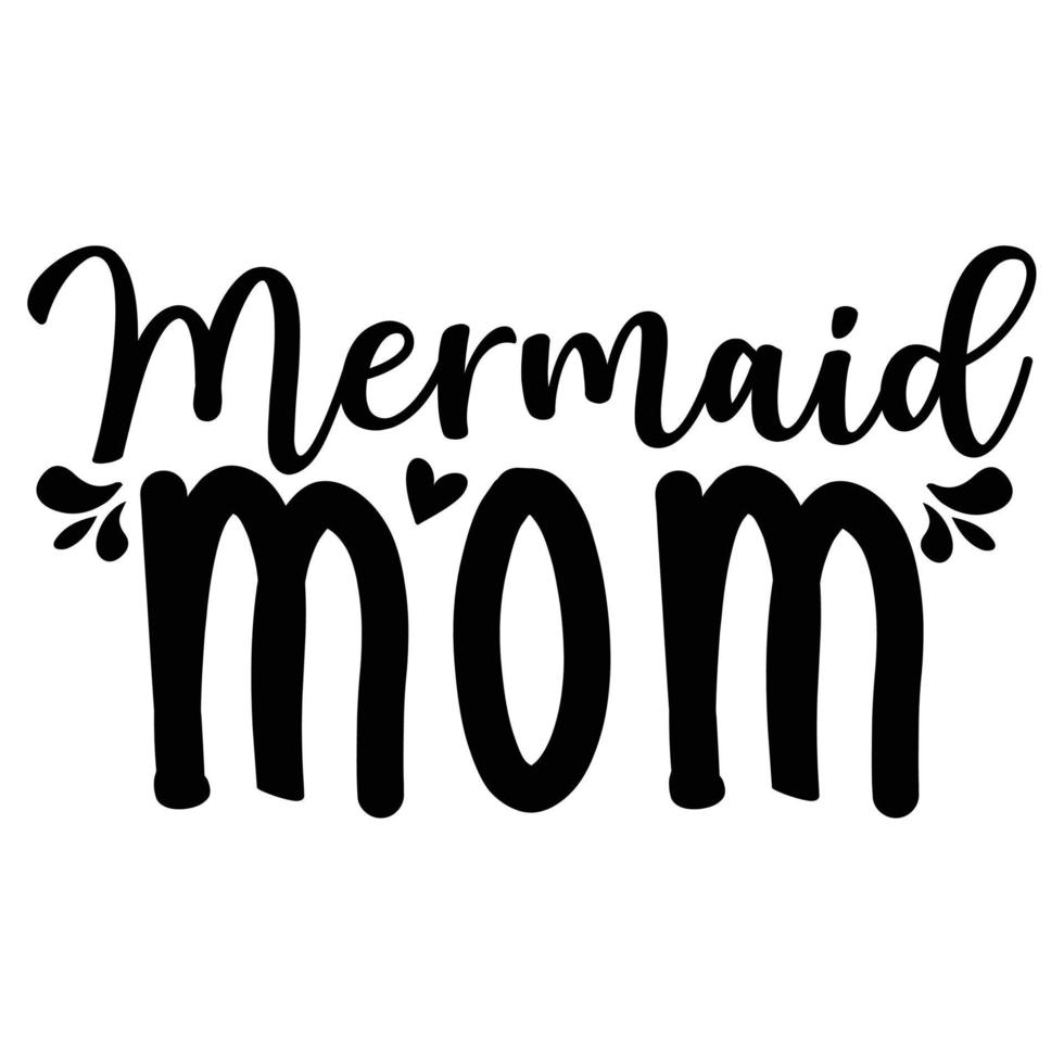 mermaid mom Mother's day shirt print template,  typography design for mom mommy mama daughter grandma girl women aunt mom life child best mom adorable shirt vector