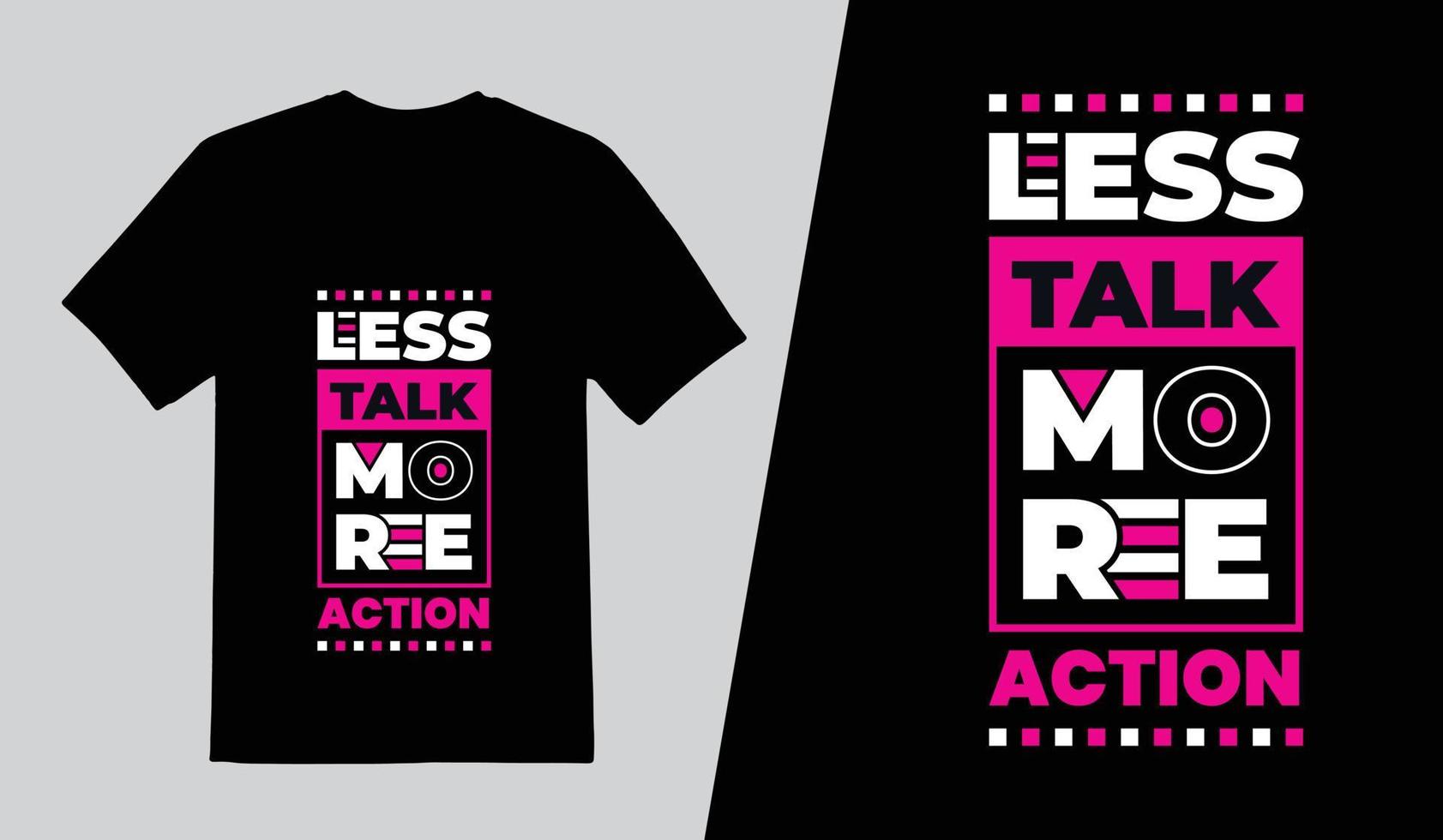 Less Talk More Action Typography T Shirt Design, Lettering Quotes T Shirt Template, Pro Vector