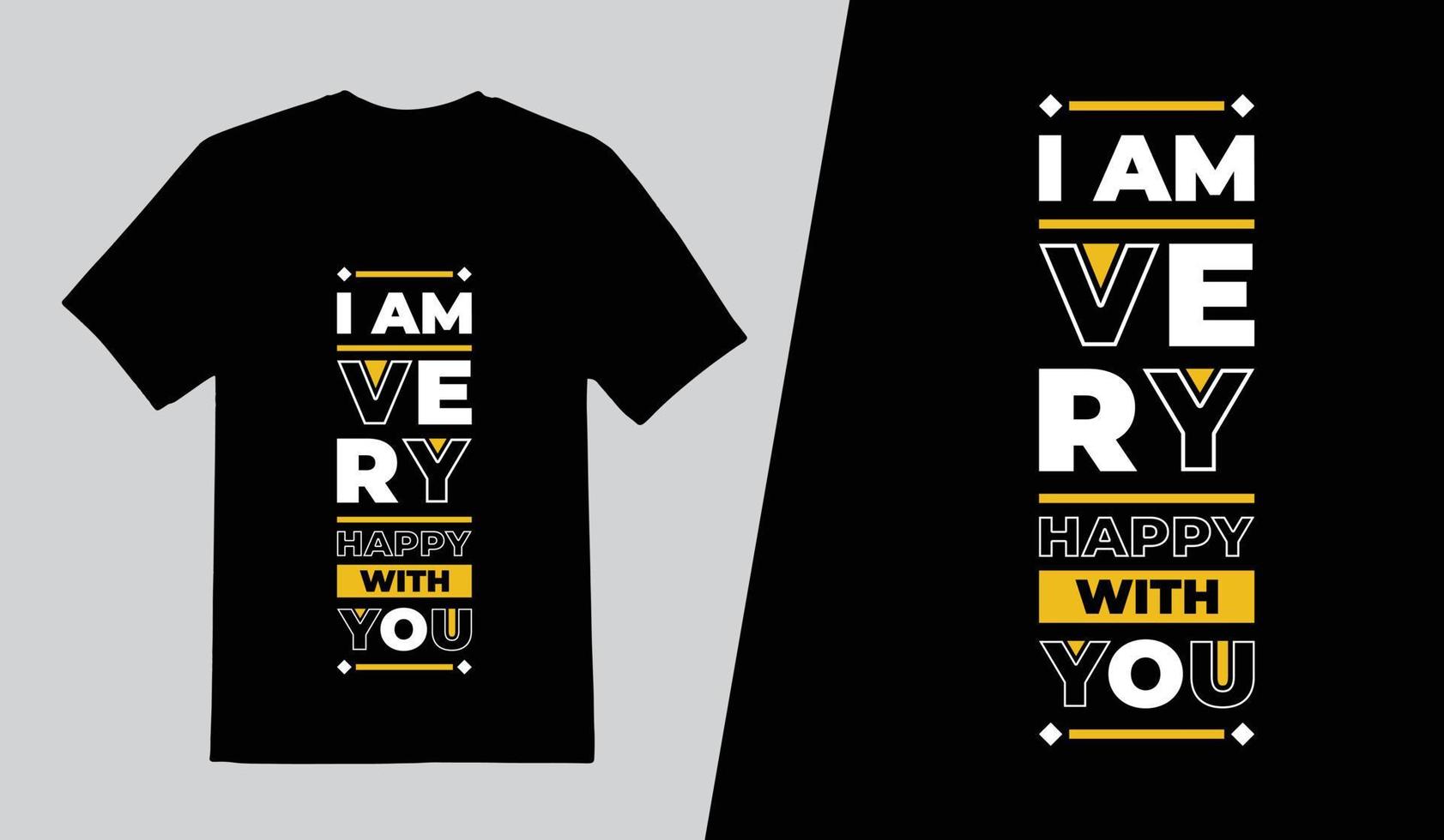 I am very happy with you Typography T Shirt Design, Lettering Quotes T Shirt Template, Pro Vector