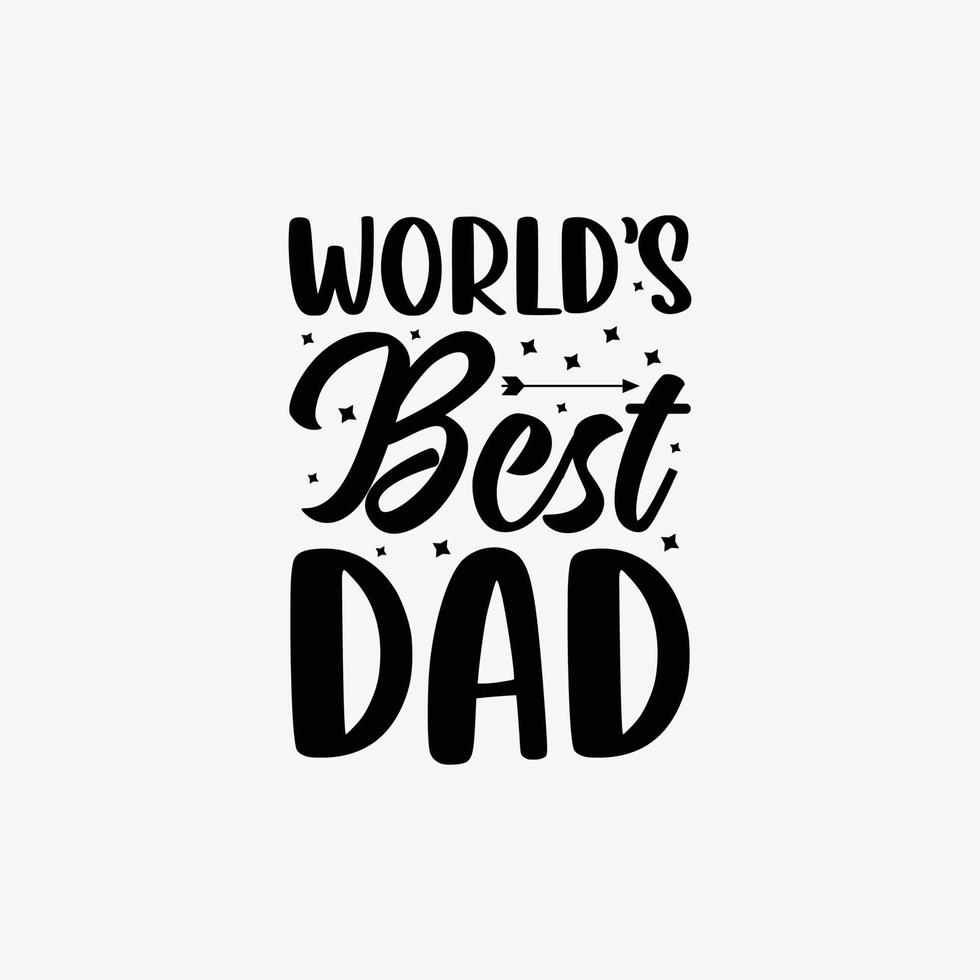 World's Best Dad. Typography vector father's quote t-shirt design.
