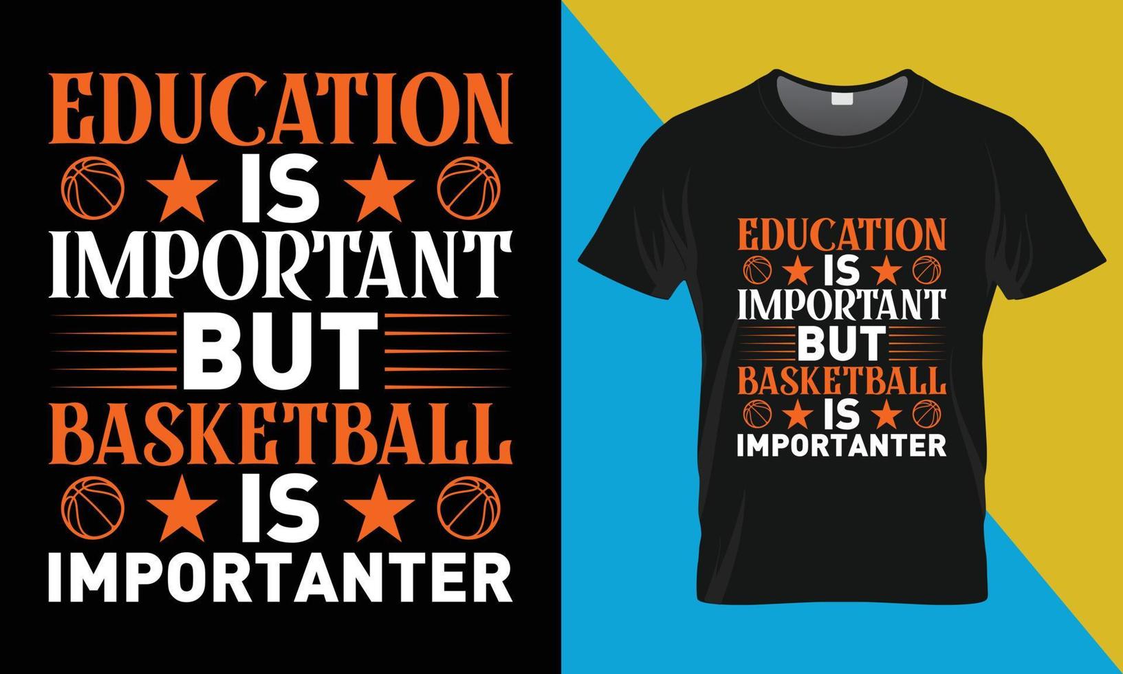 Basketball T-Shirt Design, Education is important but basketball is importanter vector