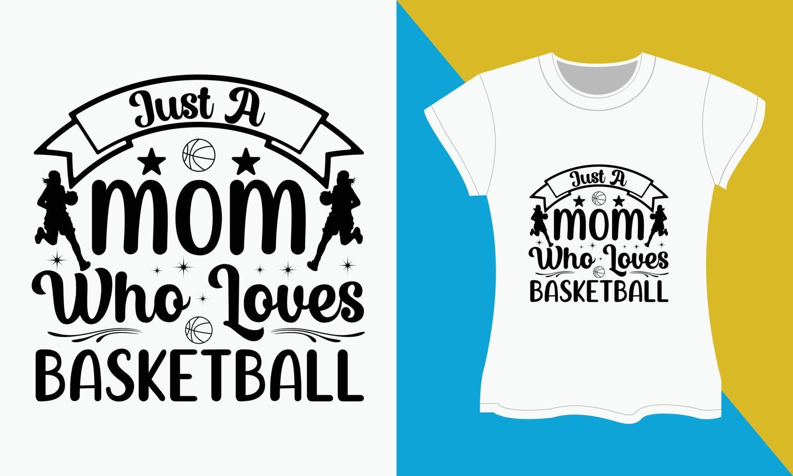 Basketball SVG t-shirt design, Just a Mom Who Loves Basketball vector