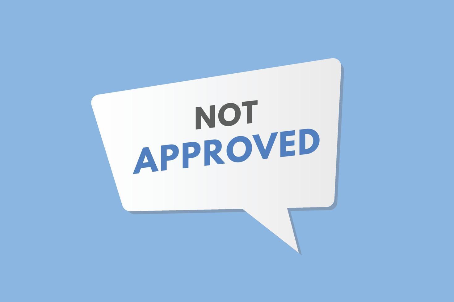 Not approved text Button. Not approved Sign Icon Label Sticker Web Buttons vector