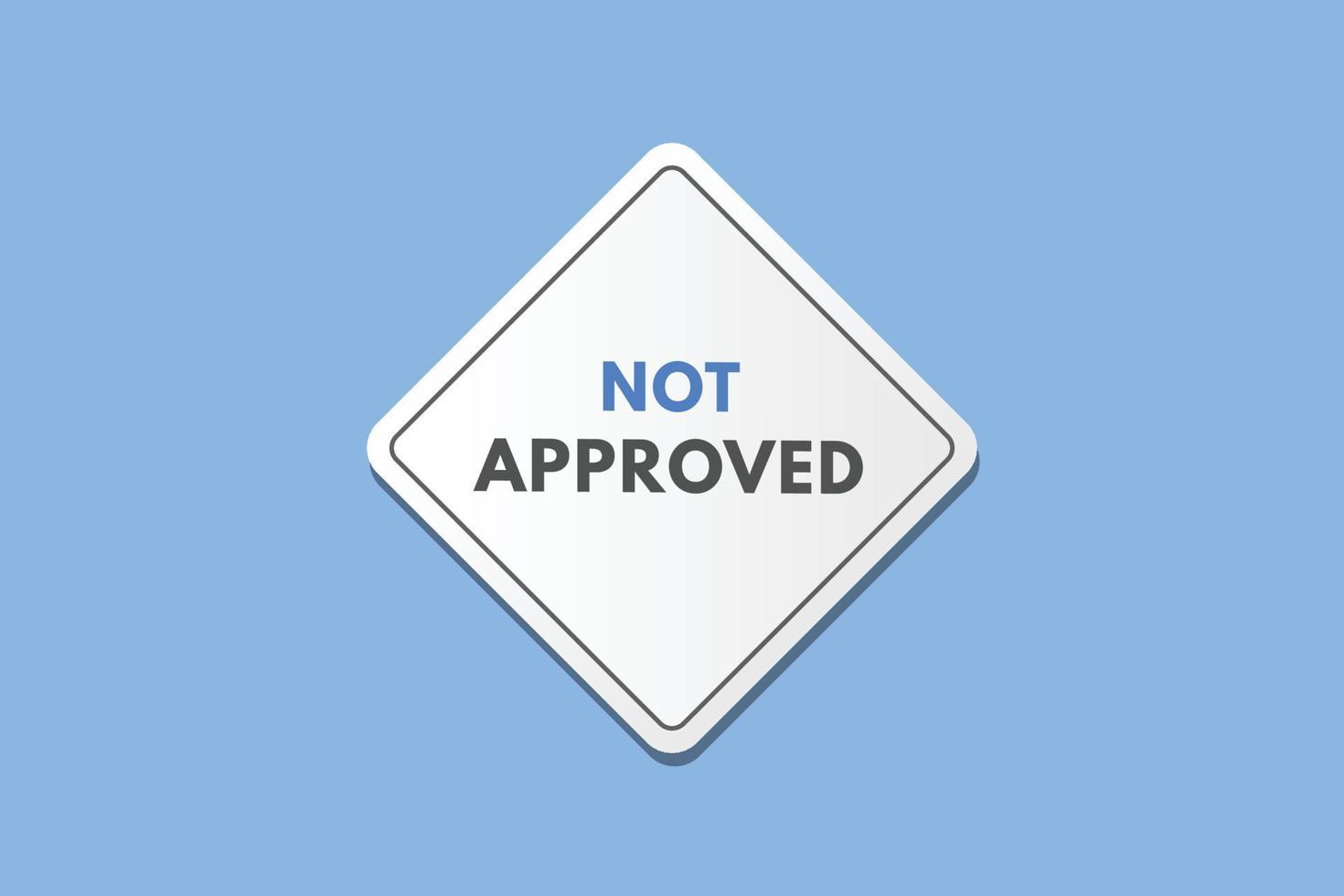 Not approved text Button. Not approved Sign Icon Label Sticker Web Buttons vector