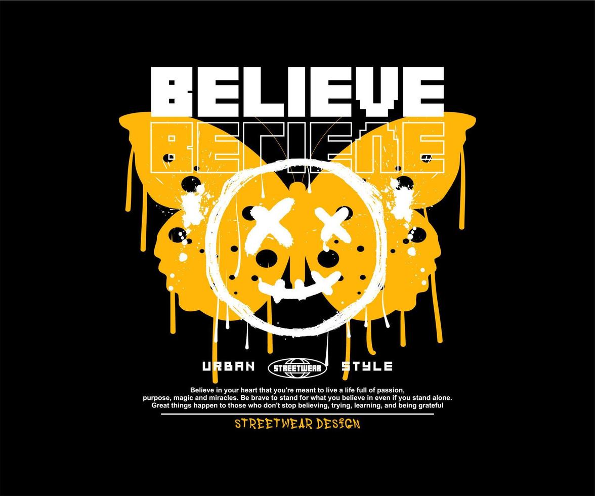retro dripping  butterfly silhouette, with believe slogan in spray paint style and smile emoji face for streetwear and urban style t-shirts design, hoodies, etc vector