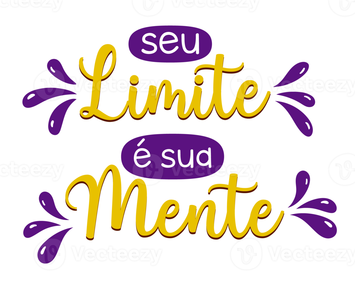 Inspirational lettering phrase in Brazilian Portuguese. Translation - Your limit is your mind. png