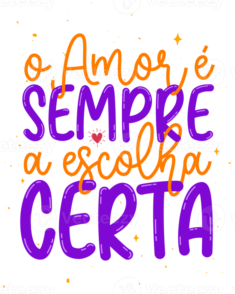 Inspirational colorful phrase poster in Brazilian Portuguese. Translation - Love is always right choice. png