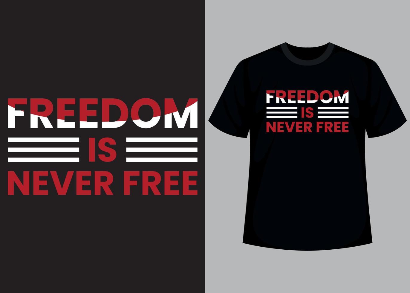 Freedom is never free typography t shirt design vector