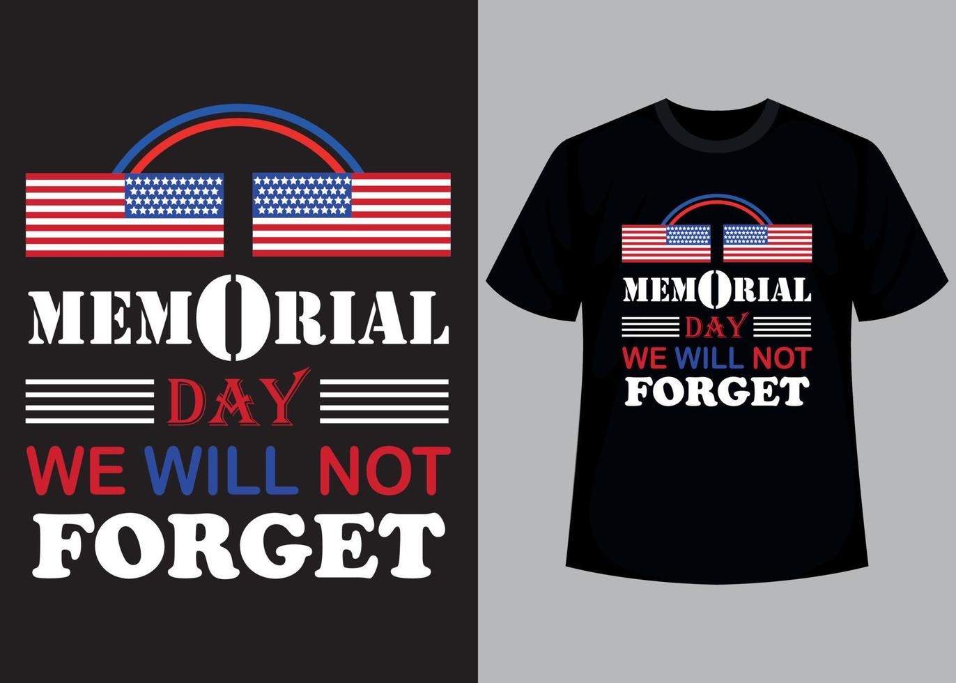 Memorial day we will not forget typography t shirt design vector