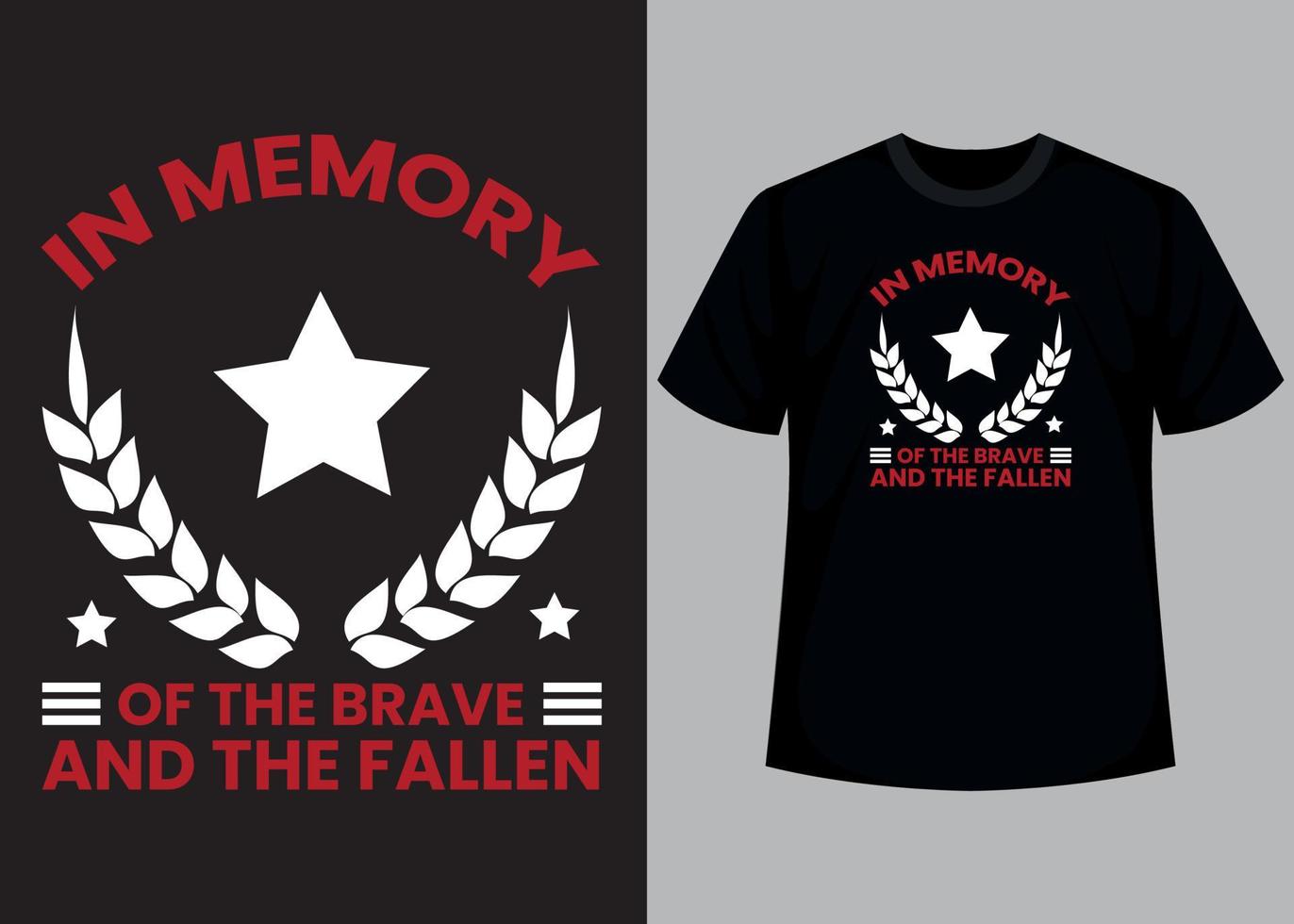 In memory of the brave and the fallen typography t shirt design vector