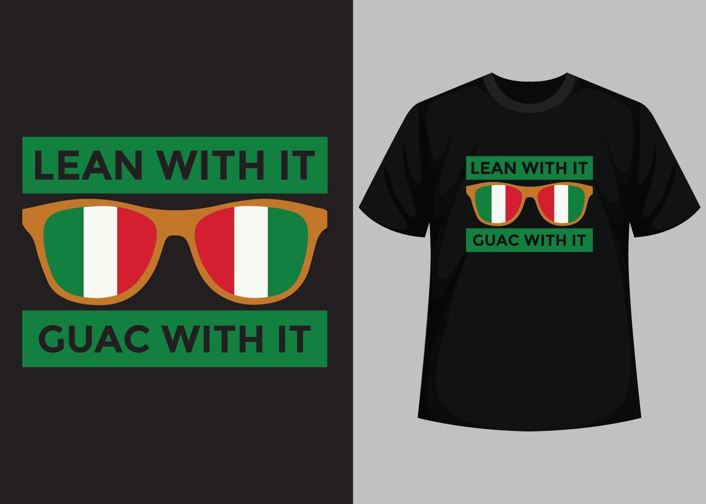 Lean with it guac with it typography t shirt design vector
