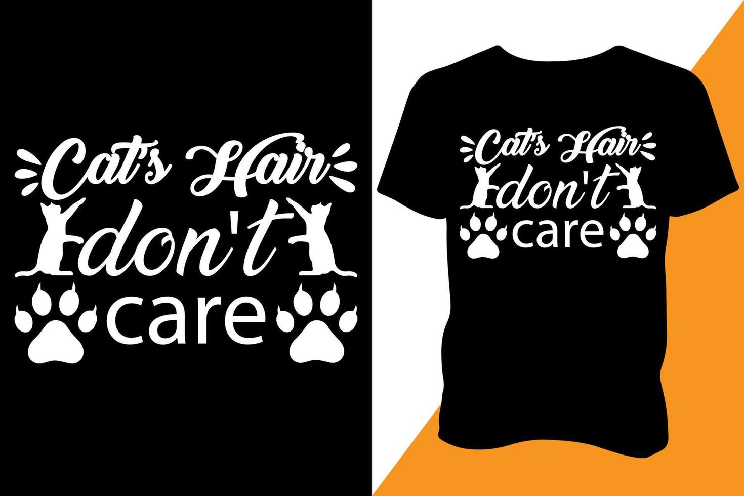 Cats hair don't care Tshirt design apparel typography latest design trendy design vector