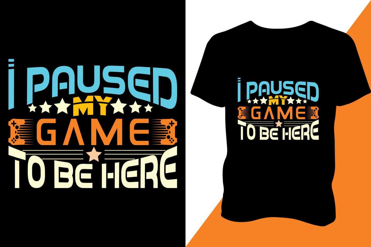 I pause my game to be here gaming Tshirt design apparel typography latest design trendy design vector
