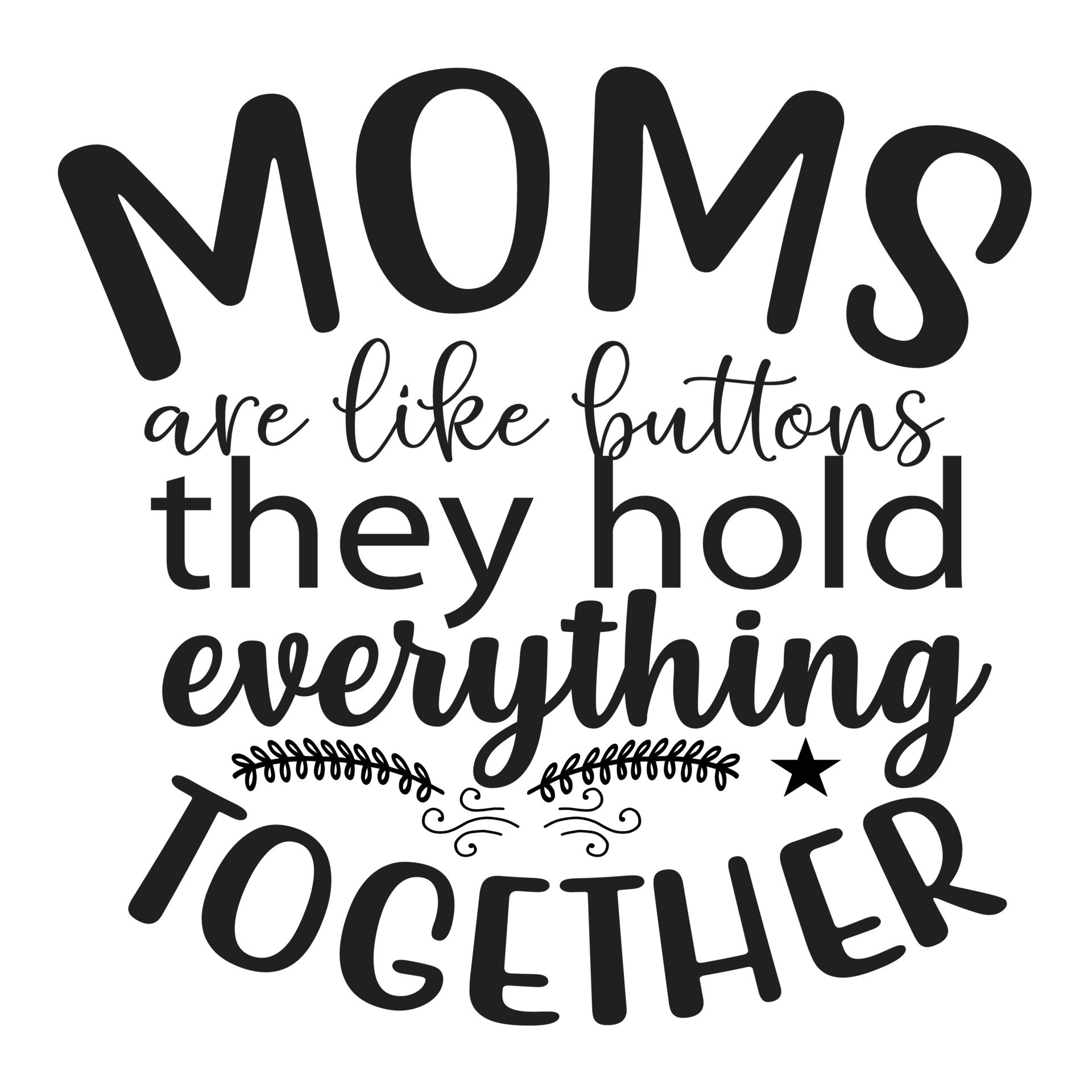 Moms Are Like Buttons They Hold Together Mother s Day Shirt Print  Moms Are Like Buttons They Hold Together Mother s Day Shirt Print