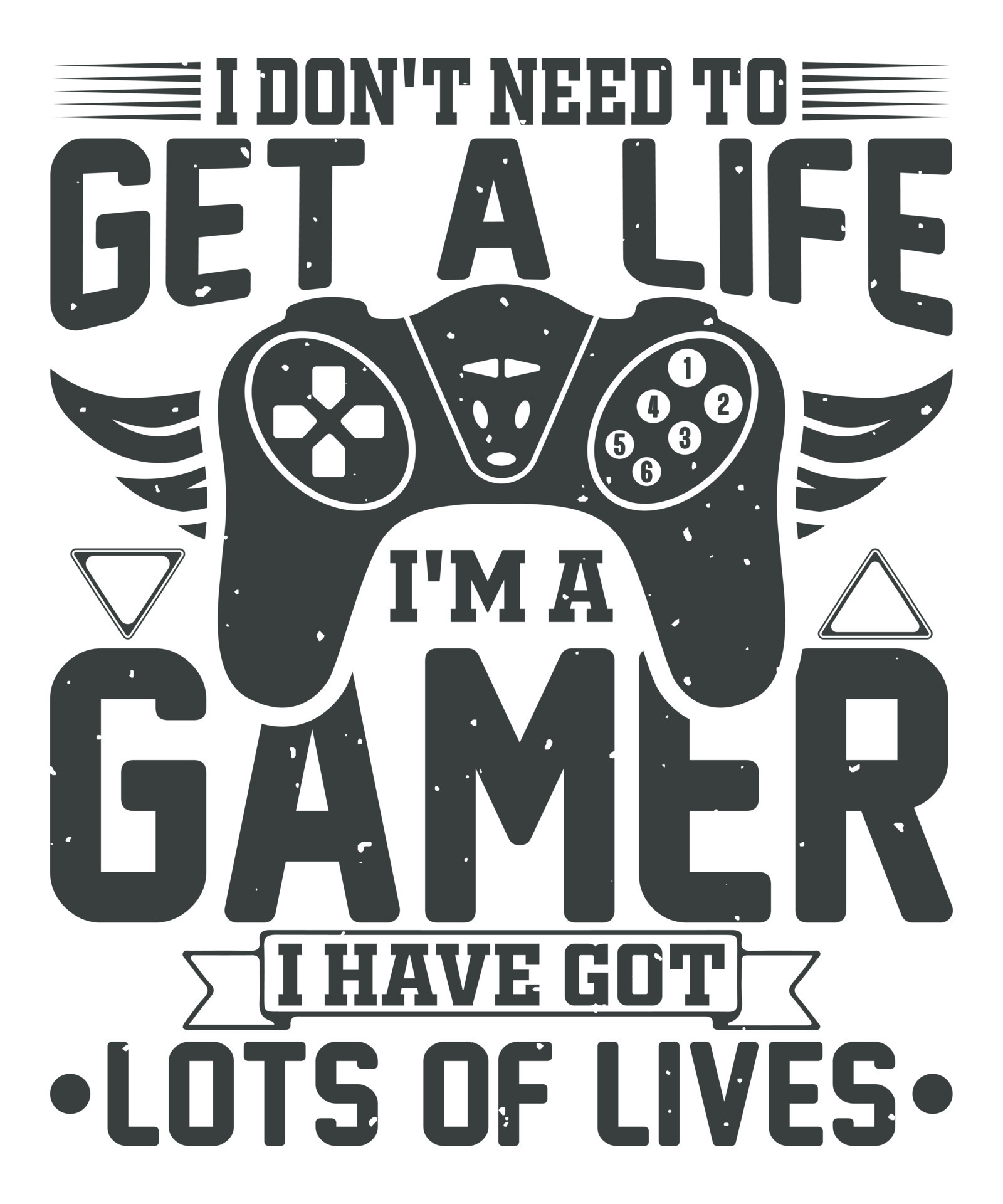 I don't need to get a life i'm a gamer i have got lots of lives