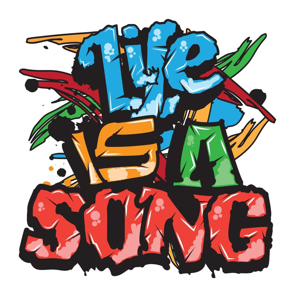 'Life is a song' typography with graffiti style and grunge effects vector illustration text art on white background.